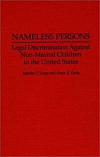 Nameless Persons: Legal Discrimination Against Non-Marital Children in the United States (Hardcover)