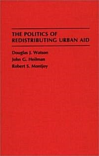 The Politics of Redistributing Urban Aid (Hardcover)