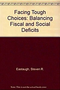 Facing Tough Choices: Balancing Fiscal and Social Deficits (Hardcover)
