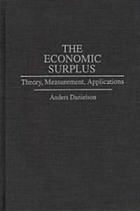 The Economic Surplus: Theory, Measurement, Applications (Hardcover)