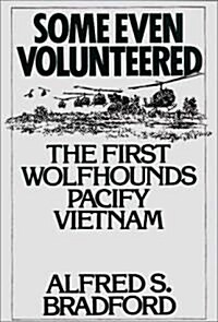 Some Even Volunteered: The First Wolfhounds Pacify Vietnam (Hardcover)