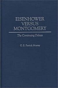 Eisenhower Versus Montgomery: The Continuing Debate (Hardcover)