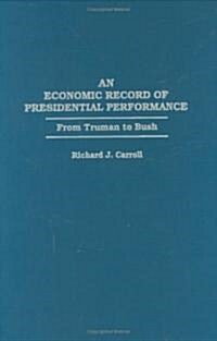 An Economic Record of Presidential Performance: From Truman to Bush (Hardcover)