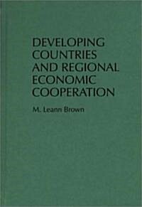 Developing Countries and Regional Economic Cooperation (Hardcover)
