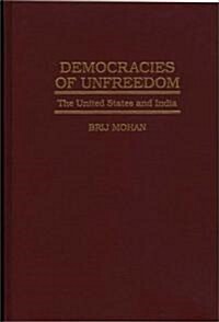 Democracies of Unfreedom: The United States and India (Hardcover)