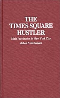 The Times Square Hustler: Male Prostitution in New York City (Hardcover)