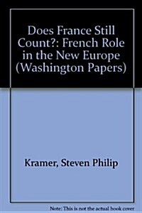Does France Still Count?: The French Role in the New Europe (Paperback)