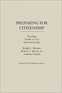 Preparing for Citizenship: Teaching Youth to Live Democratically (Hardcover)