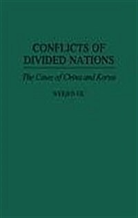 Conflicts of Divided Nations: The Cases of China and Korea (Hardcover)