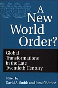 A New World Order?: Global Transformations in the Late Twentieth Century (Paperback)