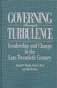 Governing Through Turbulence: Leadership and Change in the Late Twentieth Century (Hardcover)