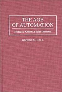 The Age of Automation: Technical Genius, Social Dilemma (Hardcover)