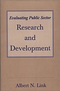 Evaluating Public Sector Research and Development (Hardcover)