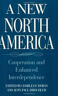 A New North America: Cooperation and Enhanced Interdependence (Paperback)