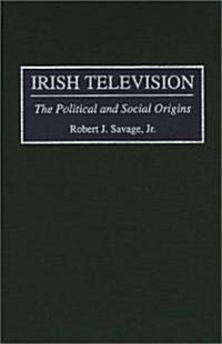 Irish Television: The Political and Social Origins (Hardcover)