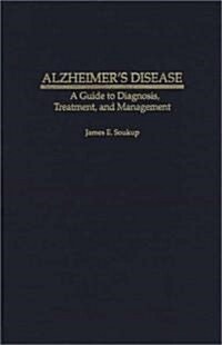 Alzheimers Disease: A Guide to Diagnosis, Treatment, and Management (Hardcover)