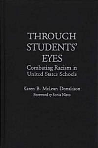 Through Students Eyes: Combating Racism in United States Schools (Hardcover)