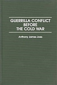 Guerrilla Conflict Before the Cold War (Hardcover)