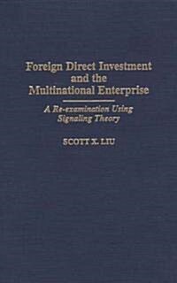 Foreign Direct Investment and the Multinational Enterprise: A Re-Examination Using Signaling Theory (Hardcover)
