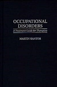 Occupational Disorders: A Treatment Guide for Therapists (Hardcover)
