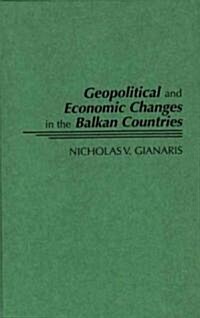 Geopolitical and Economic Changes in the Balkan Countries (Hardcover)