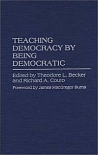 Teaching Democracy by Being Democratic (Hardcover)