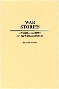 War Stories: An Oral History of Life Behind Bars (Hardcover)