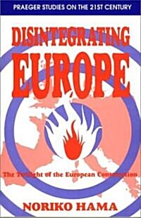 Disintegrating Europe: The Twilight of the European Construction (Paperback)