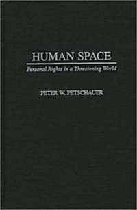 Human Space: Personal Rights in a Threatening World (Hardcover)