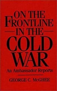 On the Frontline in the Cold War: An Ambassador Reports (Hardcover)