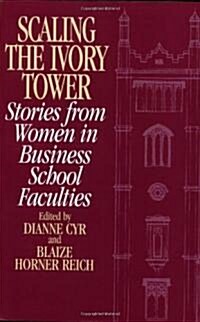 Scaling the Ivory Tower: Stories from Women in Business School Faculties (Paperback)