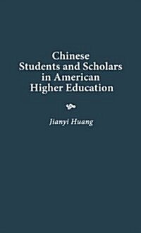 Chinese Students and Scholars in American Higher Education (Hardcover)