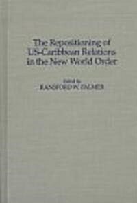 The Repositioning of Us-Caribbean Relations in the New World Order (Hardcover)