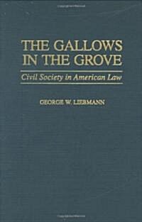 The Gallows in the Grove: Civil Society in American Law (Hardcover)