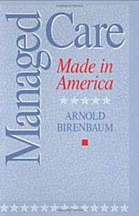 Managed Care: Made in America (Hardcover)