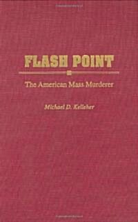 Flash Point: The American Mass Murderer (Hardcover)