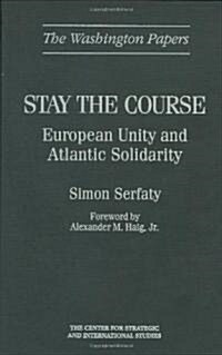 Stay the Course: European Unity and Atlantic Solidarity (Hardcover)