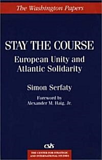 Stay the Course: European Unity and Atlantic Solidarity (Paperback)