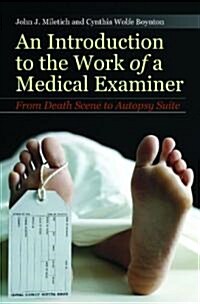 An Introduction to the Work of a Medical Examiner: From Death Scene to Autopsy Suite (Hardcover)