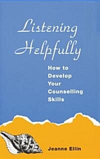 Listening Helpfully : How to Develop Your Counselling Skills (Paperback)