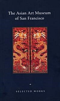 The Asian Art Museum of San Francisco: Selected Works (Paperback, Original)
