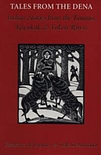 Tales from the Dena: Indian Stories from the Tanana, Koyukuk, and Yukon Rivers (Hardcover)