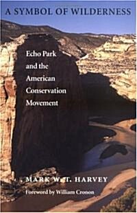 A Symbol of Wilderness: Echo Park and the American Conservation Movement (Paperback)