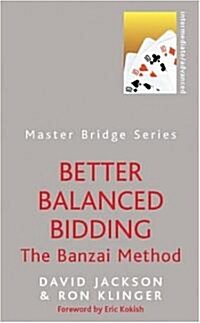 Better Balanced Bidding : The Banzai Method (Paperback)