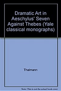 Dramatic Art in Aeschyluss Seven Against Thebes (Hardcover)