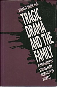 Tragic Drama and the Family: Psychoanalytic Studies from Aeschylus to Beckett (Hardcover)