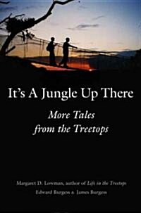 Its a Jungle Up There: More Tales from the Treetops (Paperback)