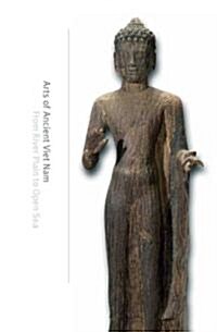 Arts of Ancient Viet Nam: From River Plain to Open Sea (Hardcover)
