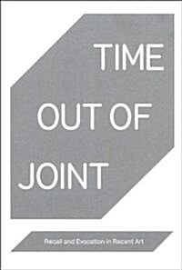Time Out of Joint: Recall and Evocation in Recent Art (Paperback)