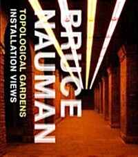 Bruce Nauman: Topological Gardens: Installation Views (Paperback)